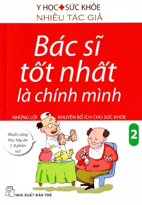 Bác Sĩ Tốt Nhất Là Chính Mình – Tập 2: Những Lời Khuyên Bổ Ích Cho Sức Khỏe