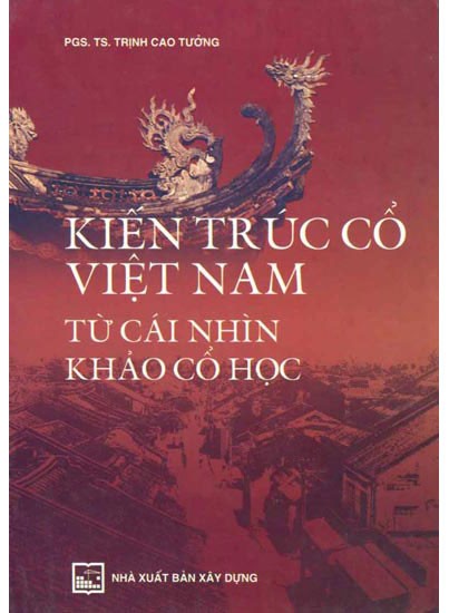 Kiến Trúc Cổ Việt Nam Từ Cái Nhìn Khảo Cổ Học