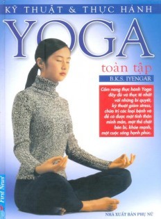 Kỹ Thuật Và Thực Hành Yoga Toàn Tập